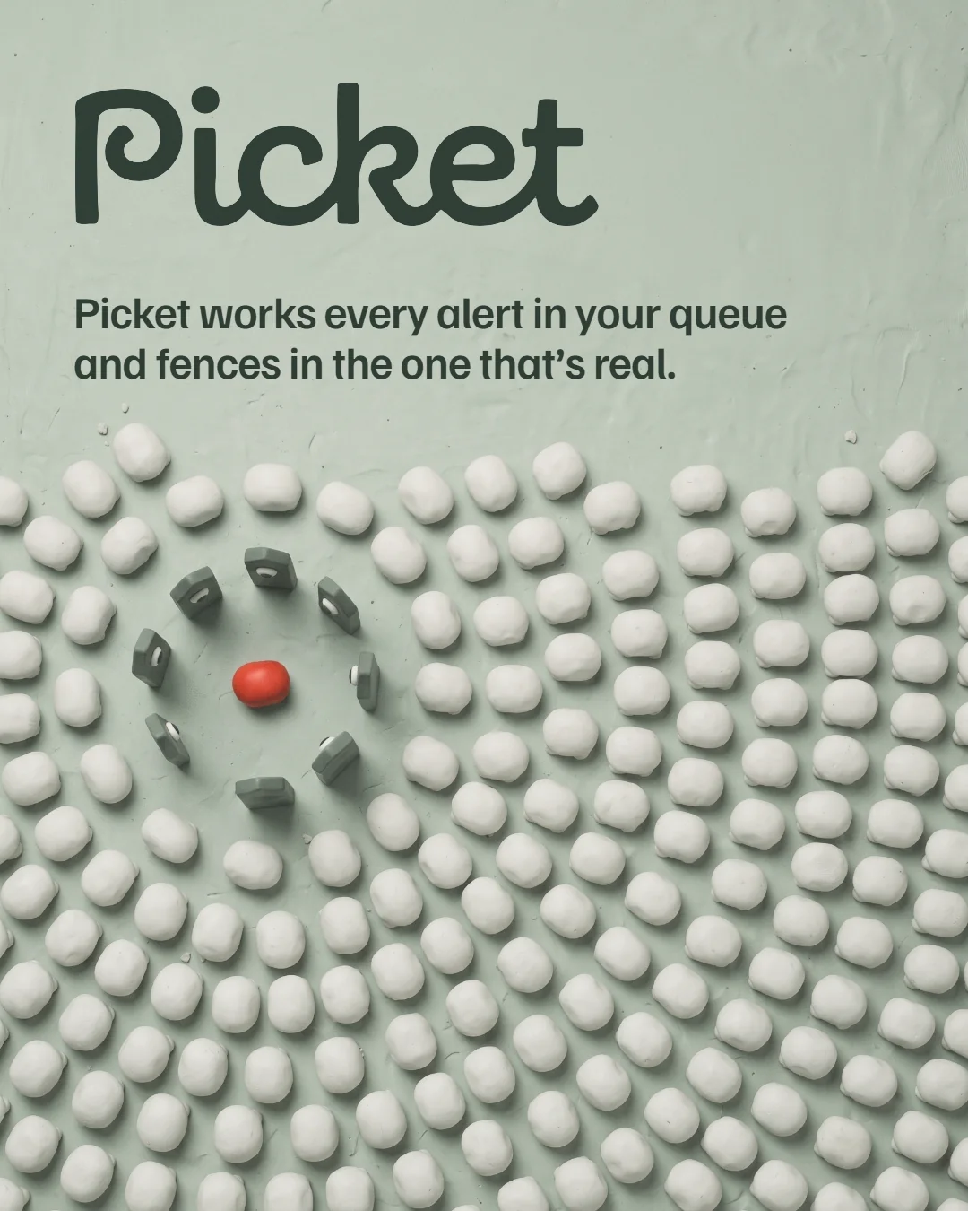 Poster: Picket works every alert in your queue and fences in the one that's real